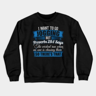 Jogging I I Wanted To Go Jogging But Proverbs 281 Crewneck Sweatshirt